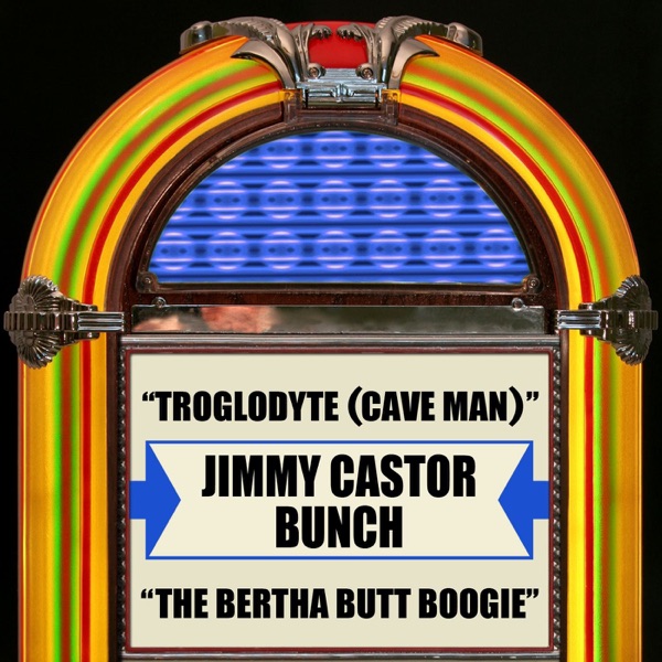 Troglodyte (Cave Man) / The Bertha Butt Boogie - Single album cover
