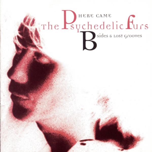 Here Came The Psychedelic Furs - B-Sides & Lost Grooves album cover