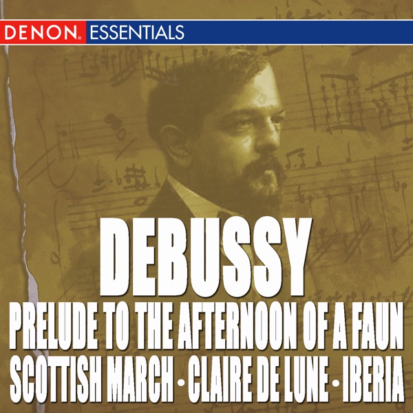 Debussy: Prelude to the Afternoon of a Faun, Scottish March, Claire de Lune & Iberia album cover