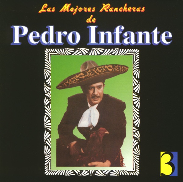 Las Mejores Rancheras de Pedro Infante, Vol. 3 album cover