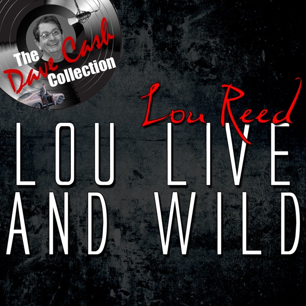 Lou: Live and Wild (1972) - [The Dave Cash Collection] album cover