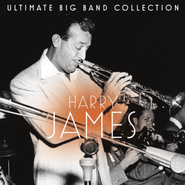 Ultimate Big Band Collection: Harry James album cover
