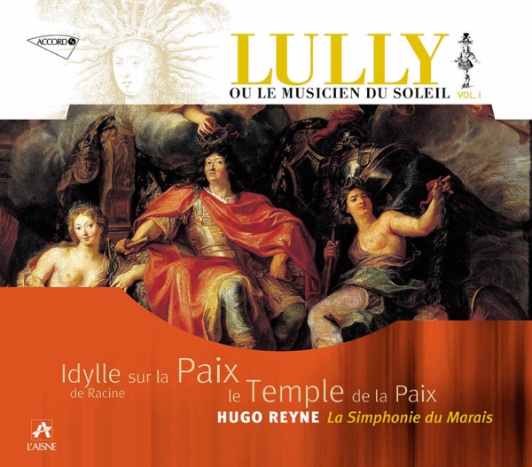 Lully ou le Musicien du Soleil, Vol. 1: Idylle sur la Paix - Le Temple de la Paix album cover