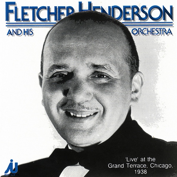 Fletcher Henderson & His Orchestra - Live At the Grand Terrace, Chicago, 1938 (Live) album cover