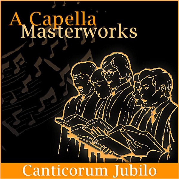 A Capella Masterworks: Canticorum Jubilo album cover