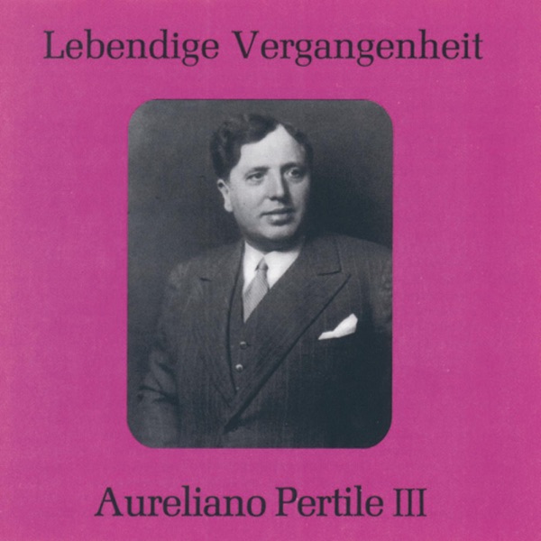 Lebendige Vergangenheit - Aureliano Pertile (Vol.3) album cover