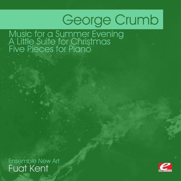 Crumb: Music for A Summer Evening - A Little Suite for Christmas - Five Pieces for Piano (Remastered album cover