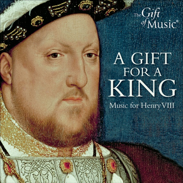 A Gift for A King - Music for Henry VIII album cover