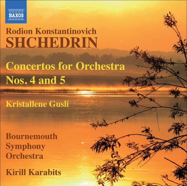 Shchedrin: Concertos for Orchestra Nos. 4 and 5 - Khrustal'niye gusli album cover