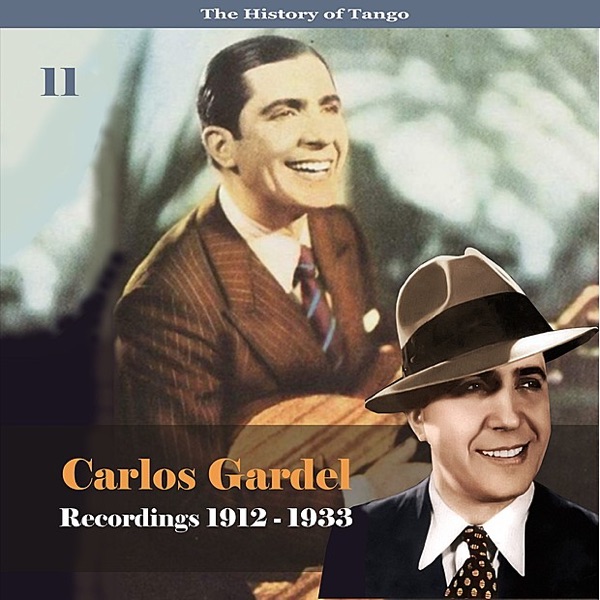 The History of Tango - Carlos Gardel Volume 11 / Recordings 1912 - 1933 album cover