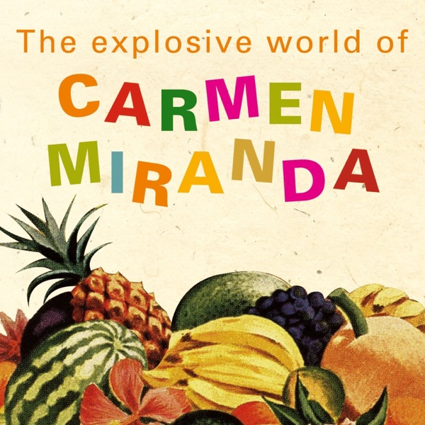 The Explosive World of Carmen Miranda album cover