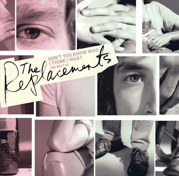Don't You Know Who I Think I Was? - The Best of the Replacements album cover