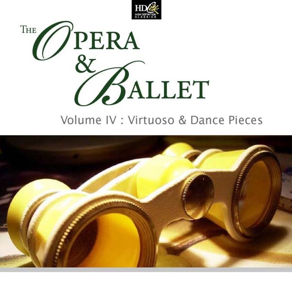 The Opera and Ballet Vol. 4: Virtuoso and Dance Pieces: Balletic Dances album cover
