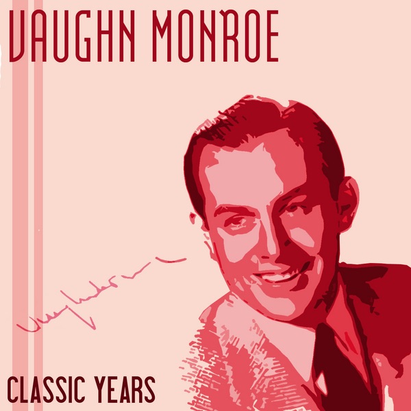 Classic Years of Vaughn Monroe, Vol. 1 album cover