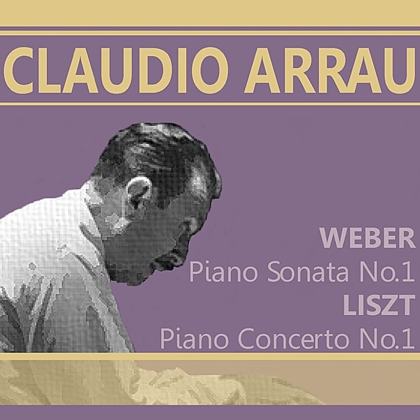 Weber: Piano Sonata No. 1 in C Major: Liszt: Piano Concerto No. 1 in E Flat Major album cover