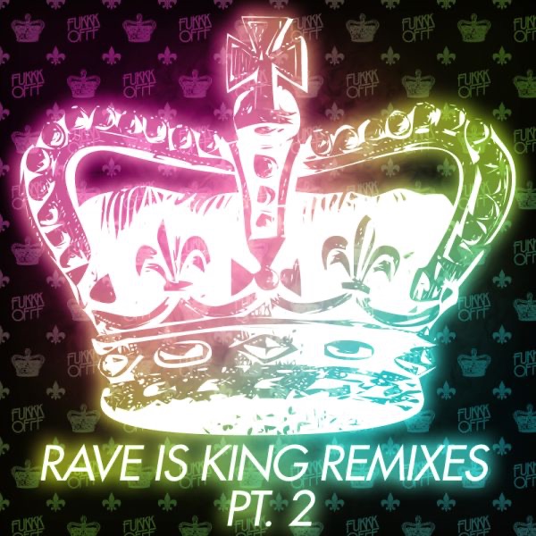 Rave Is King Remixes, Pt. 2 - Single album cover