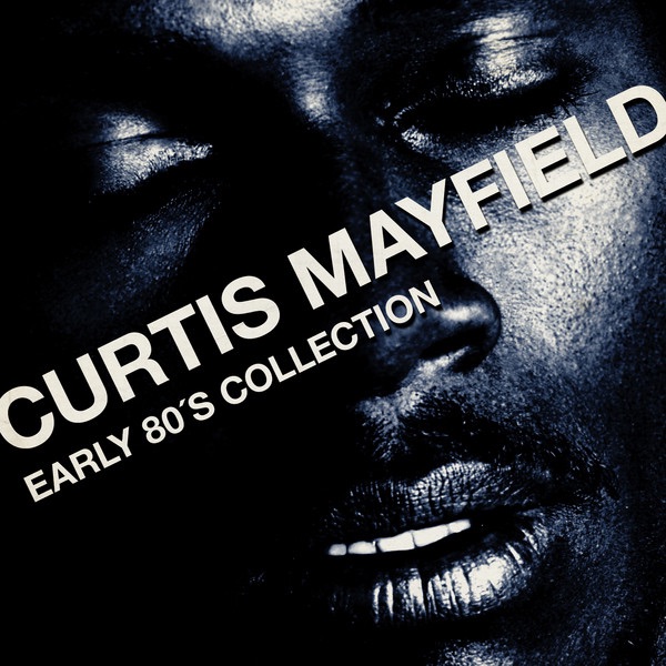 Curtis Mayfield - Early 80�s Collection album cover
