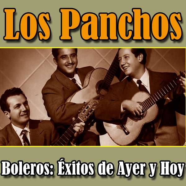 Los Panchos - Boleros: Éxitos de Ayer y Hoy album cover