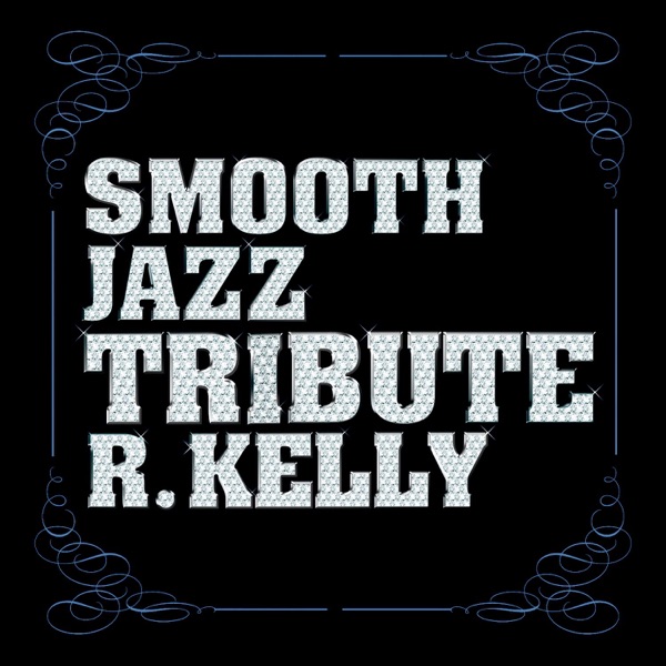 R. Kelly Smooth Jazz Tribute album cover