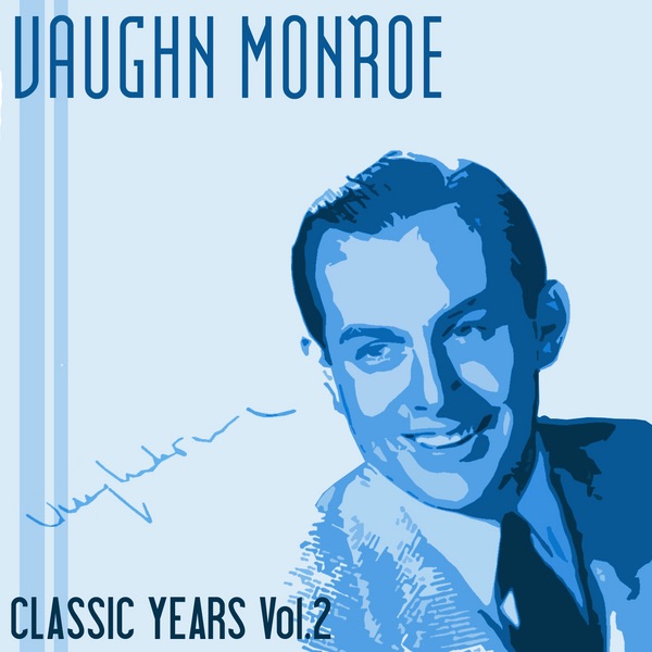Classic Years of Vaughn Monroe, Vol. 2 album cover