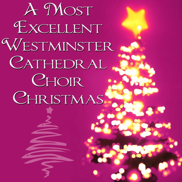 A Most Excellent Westminster Cathedral Choir Christmas album cover