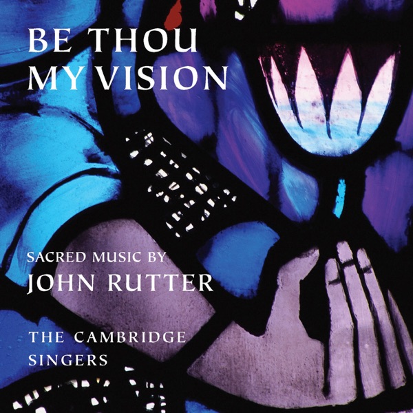 Be Thou My Vision: Sacred Music by John Rutter album cover