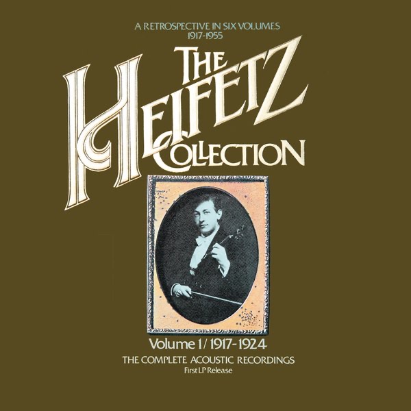The Heifetz Collection - Vol. 1 (1917 - 1924); The Complete Acoustic Recordings [1990 Remastered] album cover