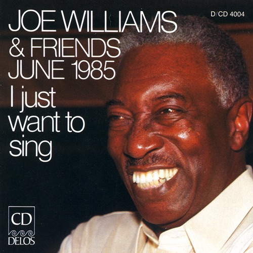 Joe Williams and Friends, June 1985: I Just Want to Sing album cover