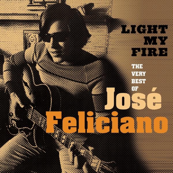 Light My Fire: The Very Best of José Feliciano album cover