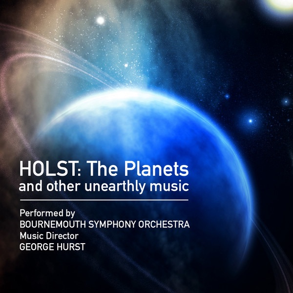 Holst: The Planets and Other Unearthly Music album cover