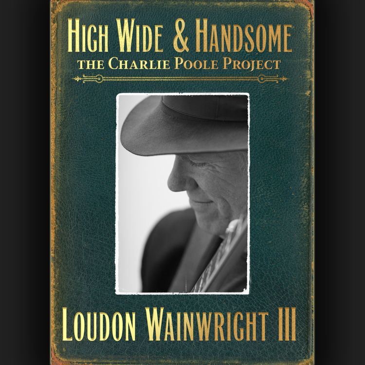 High Wide & Handsome - The Charlie Poole Project album cover