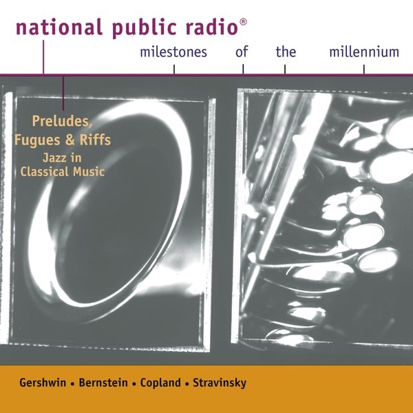NPR Milestones of the Millennium: Preludes, Fugues and Riffs: Jazz in Classical Music album cover
