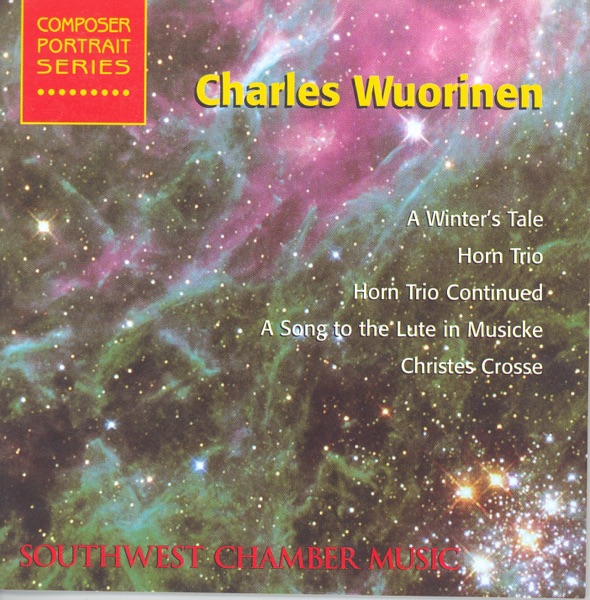 Wuorinen: A Winter's Tale, Horn Trio, A Song to the Lute In Musicke & Christes Crosse album cover