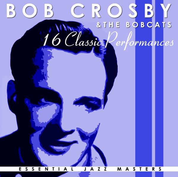 16 Classic Performances: Bob Crosby album cover