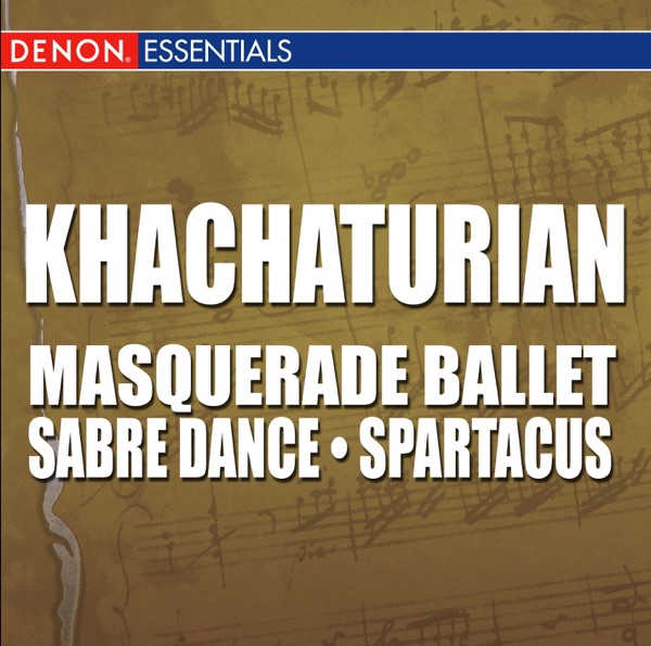Khachaturian: Masquerade Ballet - Sabre Dance from Gayane - Spartacus Ballet album cover