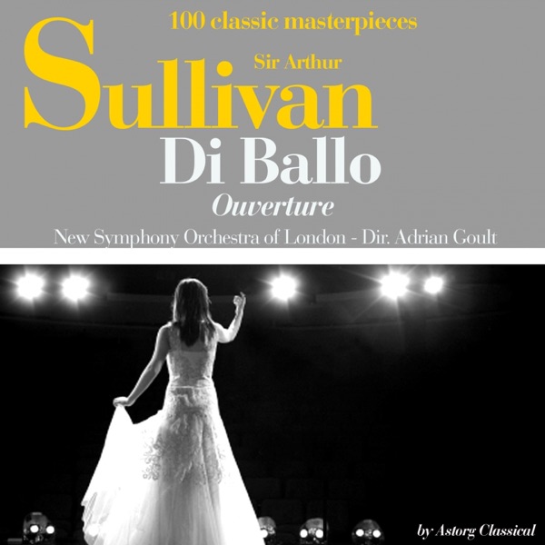 Sir Arthur Sullivan : Di ballo, ouverture (100 classic masterpieces) - EP album cover