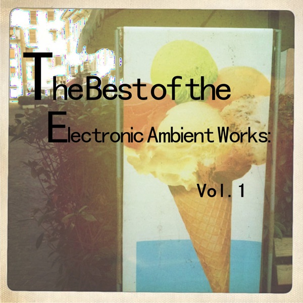 The Best of the Electronic Ambient Works: Vol.1 album cover