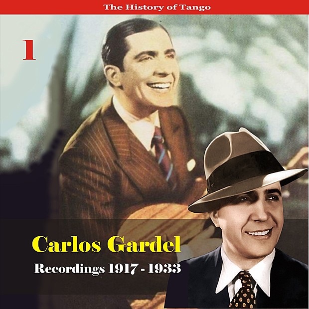 The History of Tango - Carlos Gardel Volume 1 / Recordings 1917 - 1933 album cover