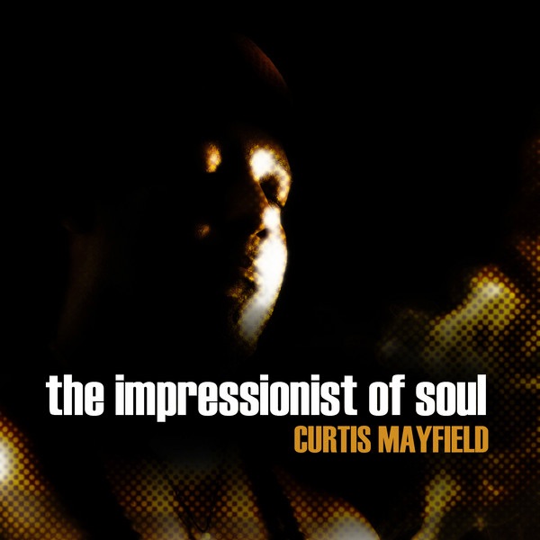 Curtis Mayfield - The Impressionist of Soul album cover