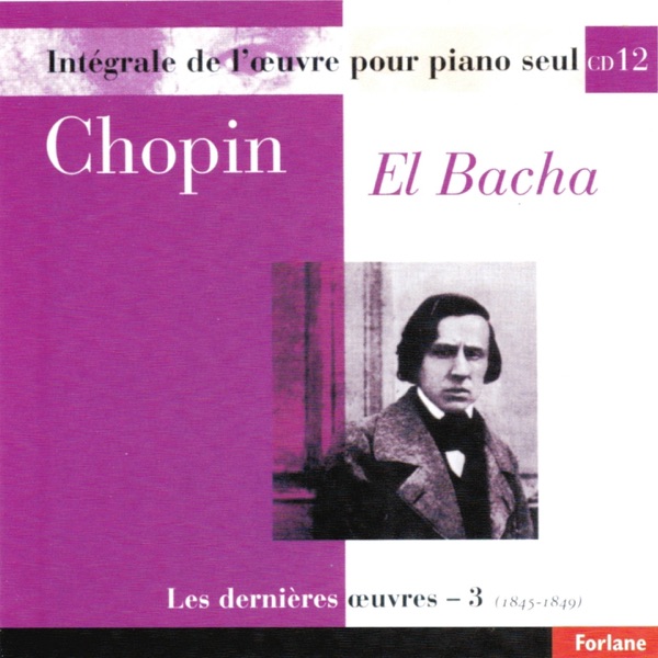 Chopin : Intégrale de l'oeuvre pour piano seul, vol. 12 (Les dernières oeuvres III, 1845-1849) album cover