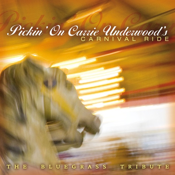 Pickin' On Carrie Underwood's Carnival Ride: A Bluegrass Tribute album cover