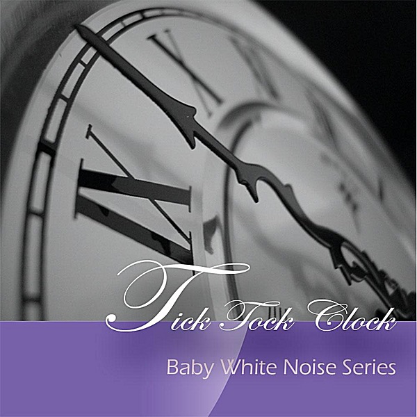 Baby White Noise Series: Tick Tock Clock - Single album cover