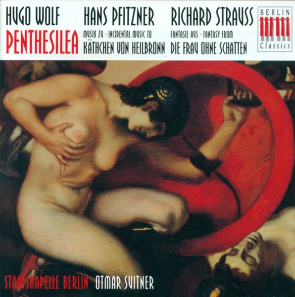 WOLF, H.: Penthesilea / PFITZNER, H.: Das Kathchen Von Heilbronn / STRAUSS, R.: Fantasy (Berlin Staa album cover
