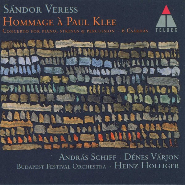 Veress: Hommage à Paul Klee, Concerto for Piano Strings & Percussion, 6 Csárdás album cover