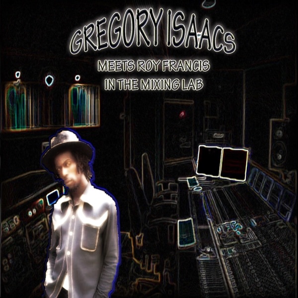 Gregory Isaacs meets Roy Francis at the Mixing Lab album cover