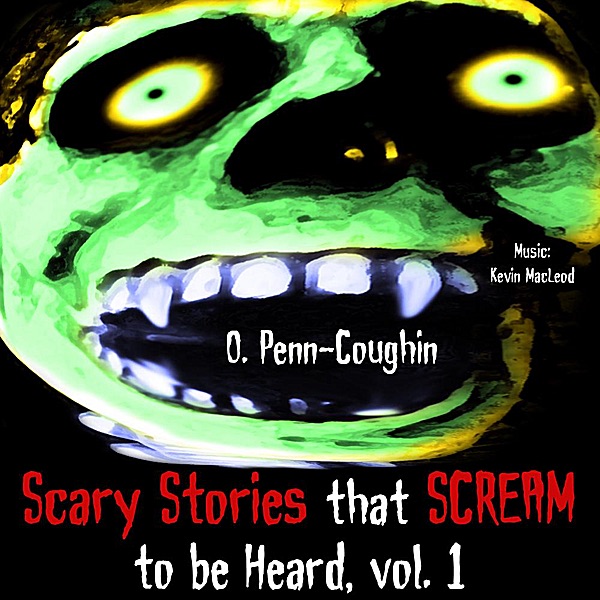 Scary Stories That Scream to Be Heard, Vol. 1 (feat. Kevin MacLeod) album cover