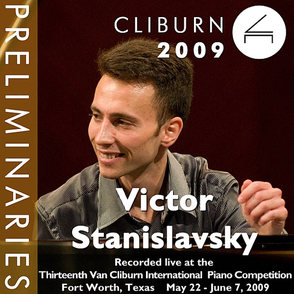 2009 Van Cliburn International Piano Competition: Preliminary Round - Victor Stanislavsky album cover