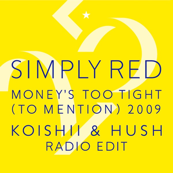 Money's Too Tight (To Mention) '09 (Koishii & Hush Radio Edit) album cover