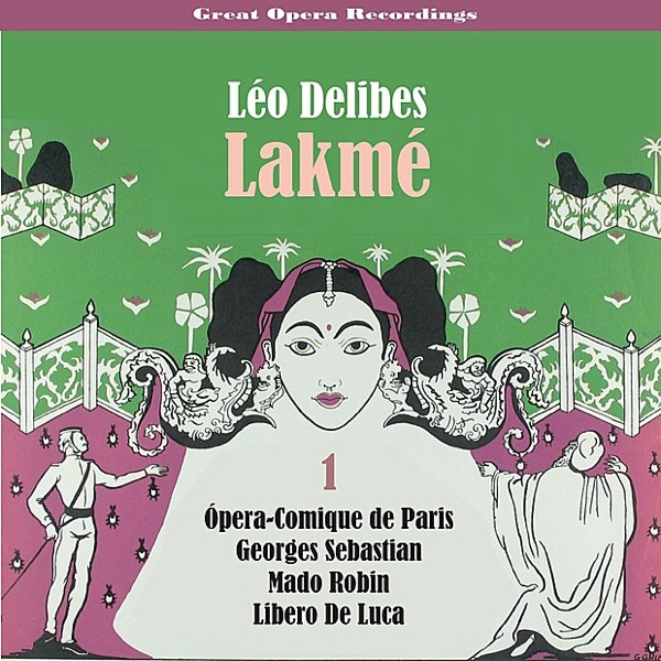Delibes - Lakmé (Robin,De Luca,Sebastian) [1952], Volume 1 album cover