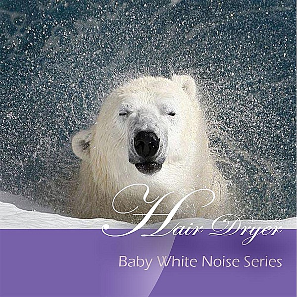 Baby White Noise Series: Hair Dryer - Single album cover